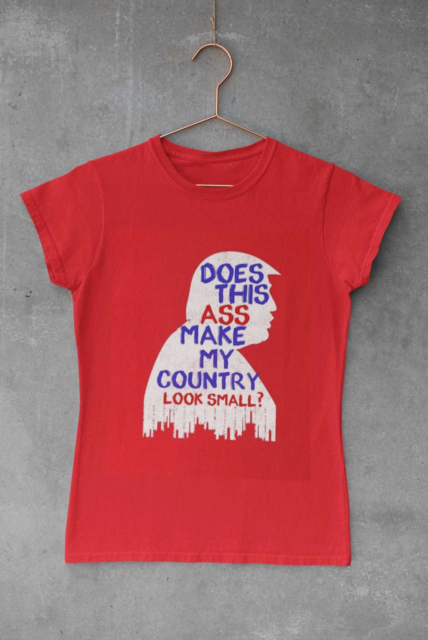 Does this ass make my country look small? Unisex T-Shirt