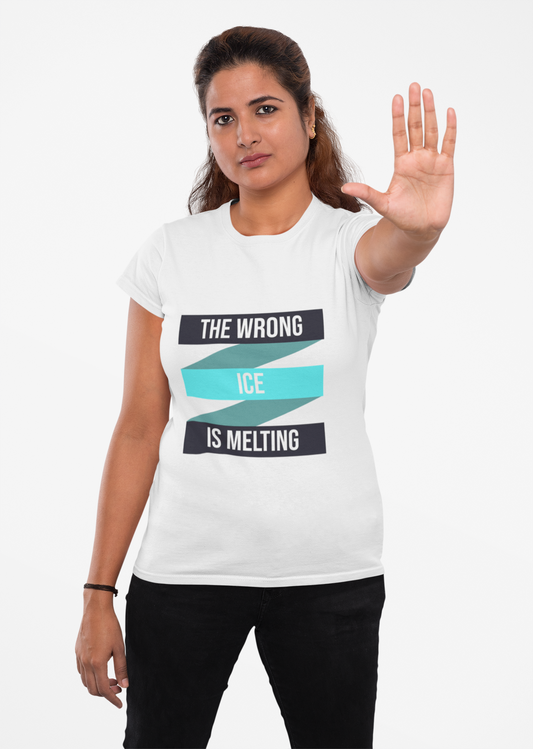 "The Wrong ICE is Melting" Protest Unisex T-Shirt