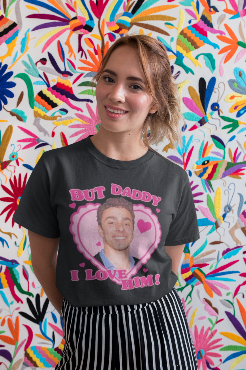 But Daddy I Love Him T-Shirt Unisex